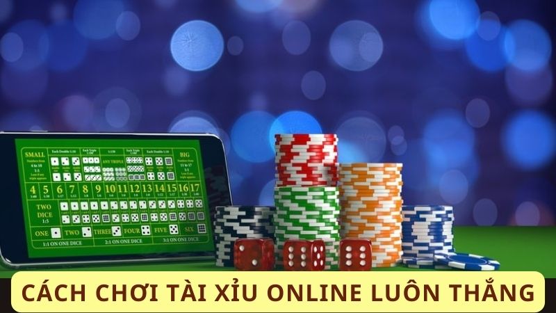 Cách chơi tài xỉu online luôn thắng