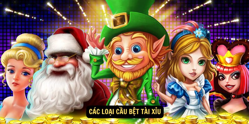 Các loại cầu bệt tài xỉu