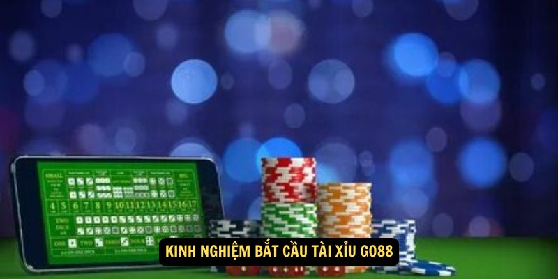 Kinh Nghiệm Bắt Cầu Tài Xỉu Go88: Thủ thuật từ cao thủ 3 Kinh nghiệm bắt cầu Tài Xỉu Go88