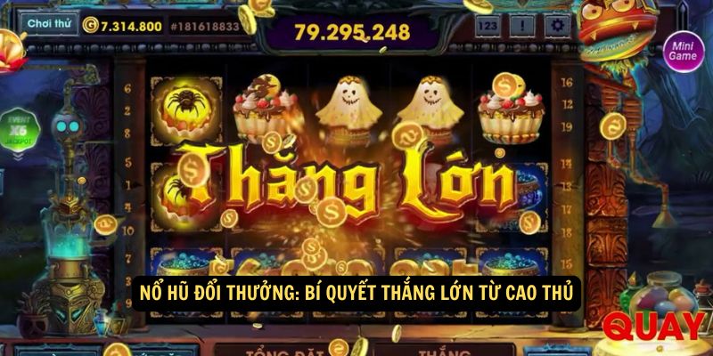 Win79 - Nổ Hũ Đổi Thưởng: 4 Bí quyết thắng lớn từ cao thủ 5 4 Bí quyết thắng lớn từ cao thủ tại nhà cái Win79