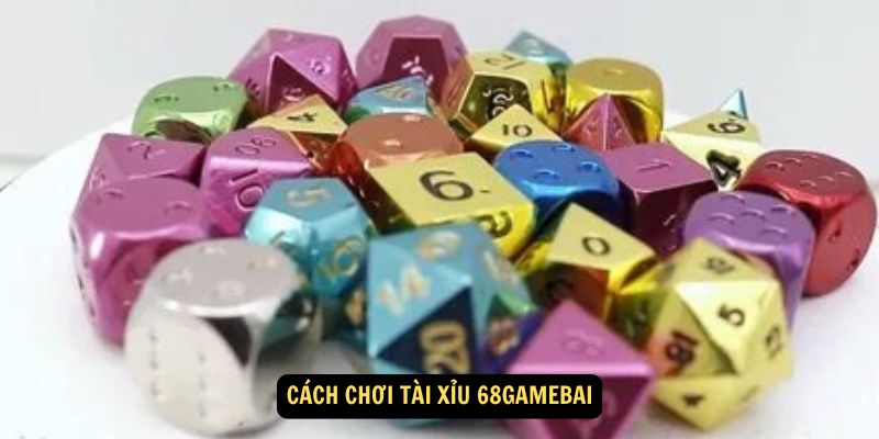 Tài Xỉu 68GameBai – Đặt Cược Và Phần Thưởng Hấp Dẫn 3 Cách chơi Tài Xỉu 68GameBai