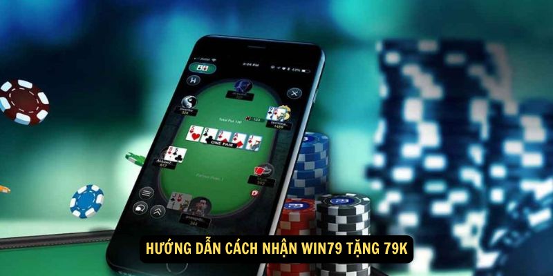 Win79 Tặng 79K: Trải nghiệm ngay nhận thưởng lớn 4 Hướng dẫn cách nhận Win79 Tặng 79K